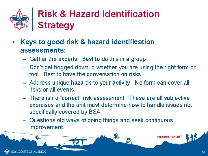 Risk & Hazard Identification Strategy • Keys to good risk & hazard identification assessments: