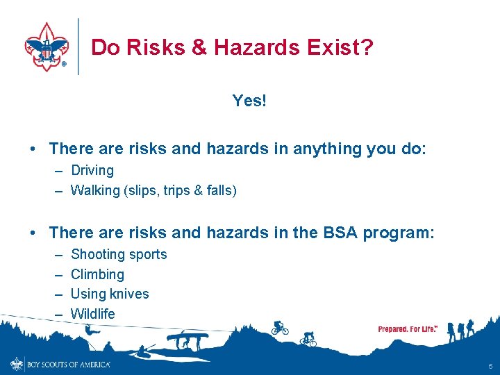 Do Risks & Hazards Exist? Yes! • There are risks and hazards in anything