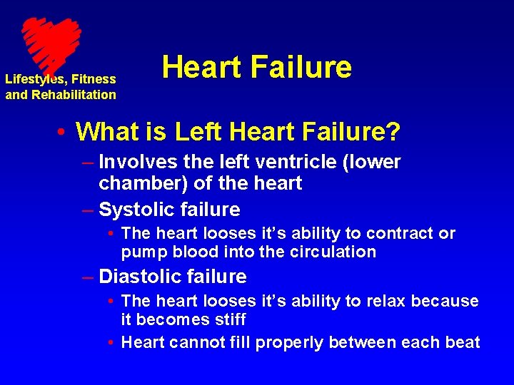 Lifestyles, Fitness and Rehabilitation Heart Failure • What is Left Heart Failure? – Involves