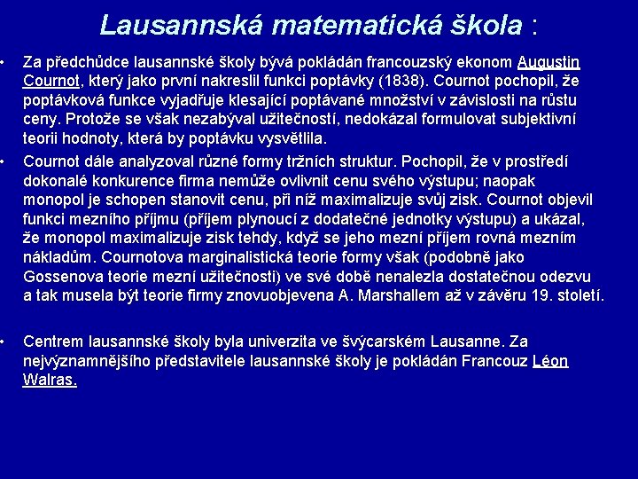  • • • Lausannská matematická škola : Za předchůdce lausannské školy bývá pokládán