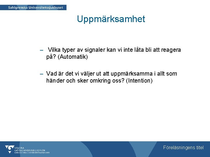 Uppmärksamhet – Vilka typer av signaler kan vi inte låta bli att reagera på?