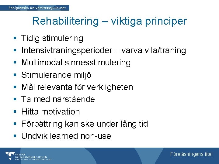 Rehabilitering – viktiga principer § § § § § Tidig stimulering Intensivträningsperioder – varva