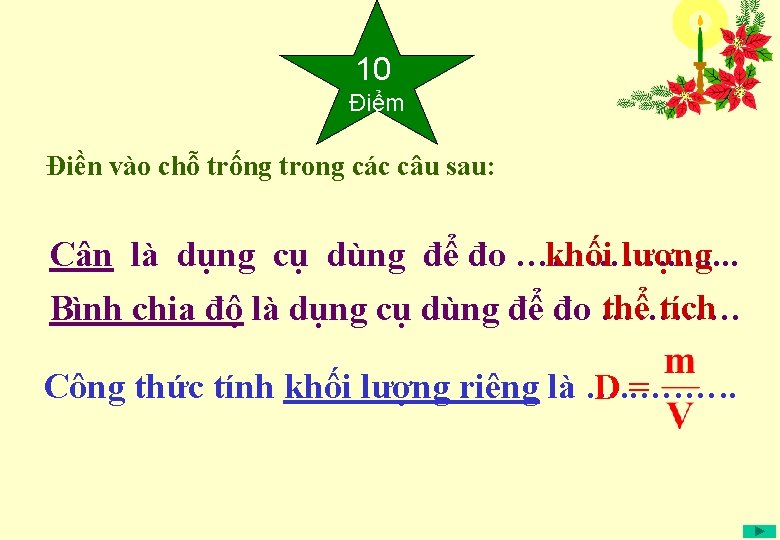 10 Điểm Điền vào chỗ trống trong các câu sau: khối lượng Cân là