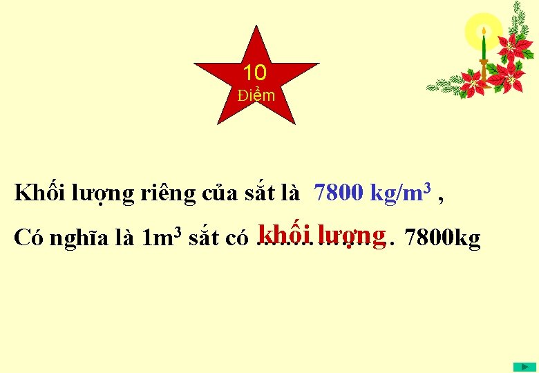 10 Điểm Khối lượng riêng của sắt là 7800 kg/m 3 , khối lượng