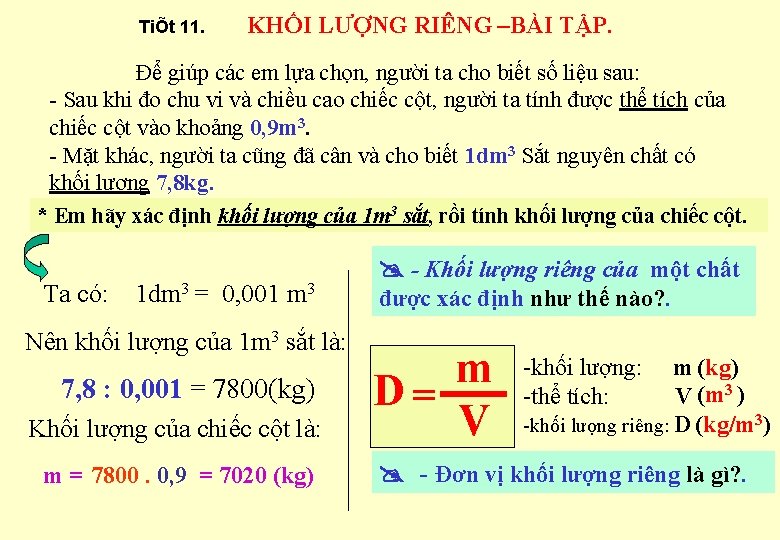 TiÕt 11. KHỐI LƯỢNG RIÊNG –BÀI TẬP. Để giúp các em lựa chọn, người