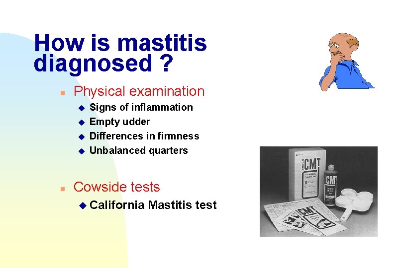 How is mastitis diagnosed ? n Physical examination u u n Signs of inflammation