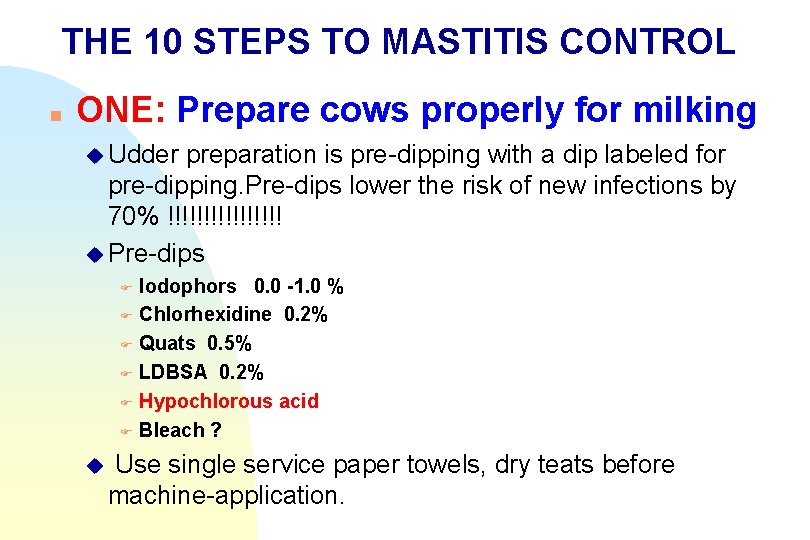 THE 10 STEPS TO MASTITIS CONTROL n ONE: Prepare cows properly for milking u