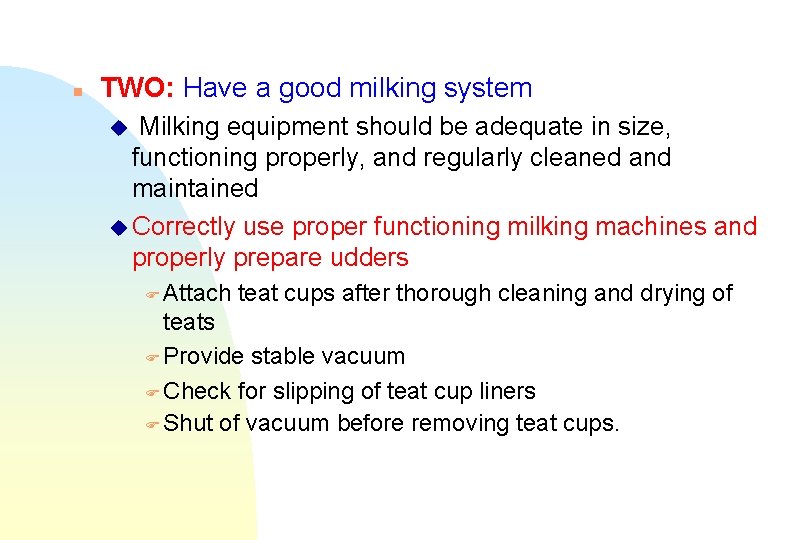 n TWO: Have a good milking system Milking equipment should be adequate in size,