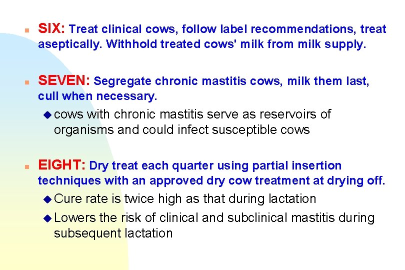 n SIX: Treat clinical cows, follow label recommendations, treat aseptically. Withhold treated cows' milk