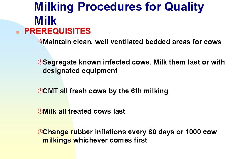 Milking Procedures for Quality Milk n PREREQUISITES ¶Maintain clean, well ventilated bedded areas for