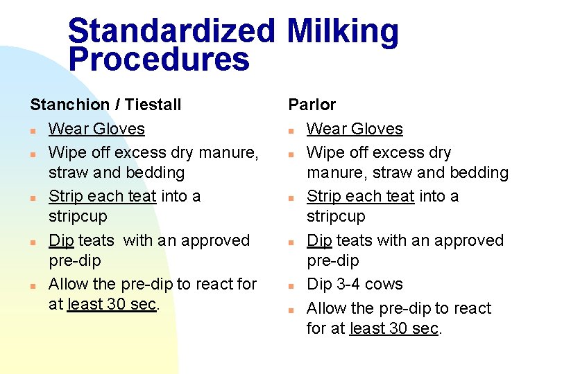 Standardized Milking Procedures Stanchion / Tiestall n Wear Gloves n Wipe off excess dry