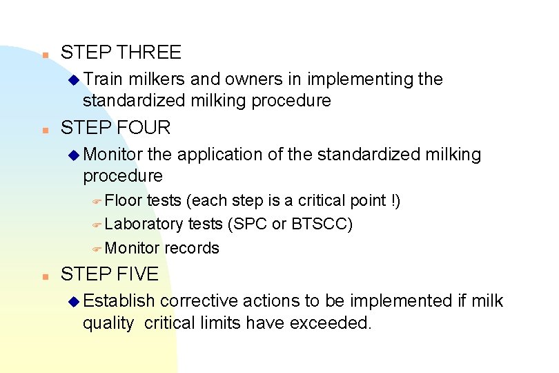 n STEP THREE u Train milkers and owners in implementing the standardized milking procedure