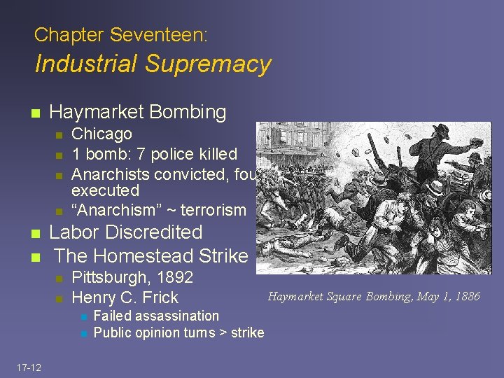Chapter Seventeen: Industrial Supremacy n Haymarket Bombing n n n Chicago 1 bomb: 7