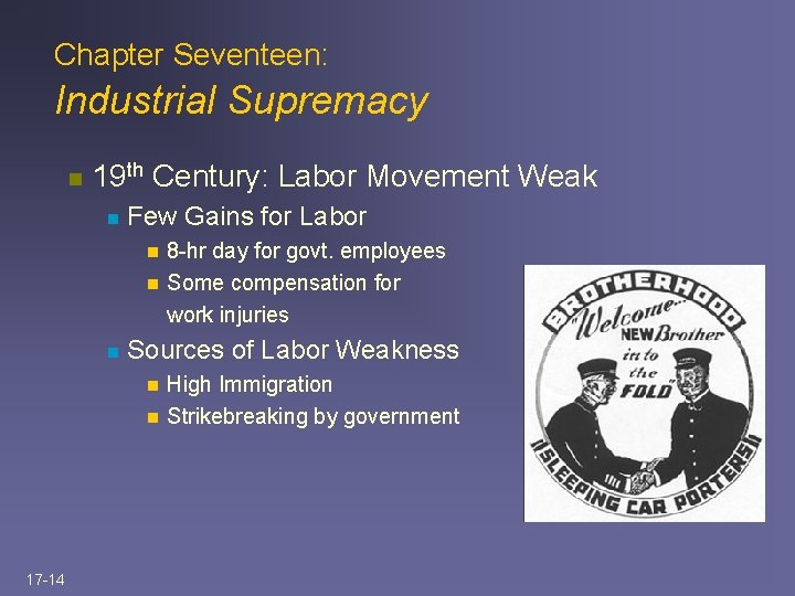 Chapter Seventeen: Industrial Supremacy n 19 th Century: Labor Movement Weak n Few Gains