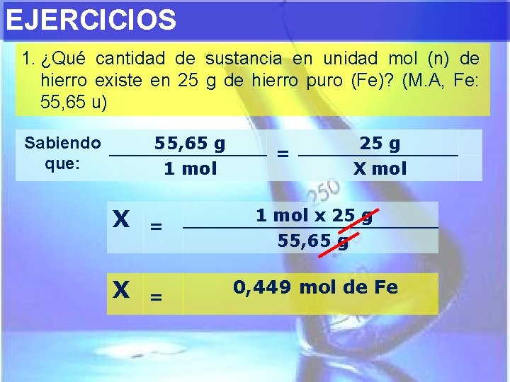 EJERCICIOS 1. ¿Qué cantidad de sustancia en unidad mol (n) de hierro existe en