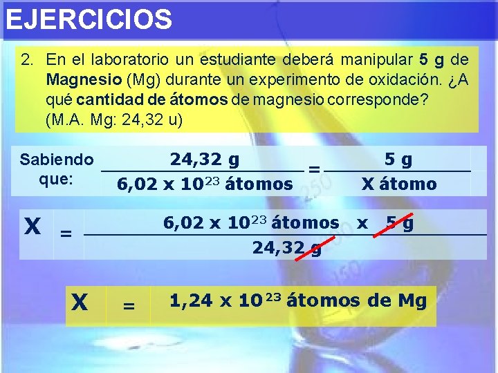 EJERCICIOS 2. En el laboratorio un estudiante deberá manipular 5 g de Magnesio (Mg)