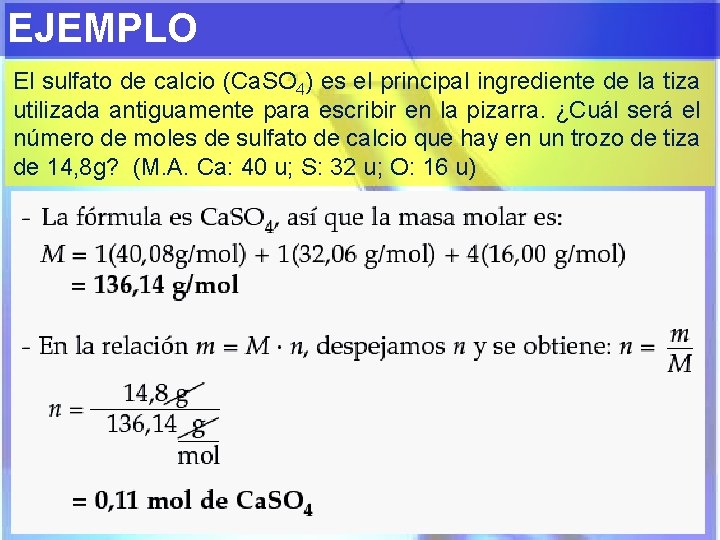 EJEMPLO El sulfato de calcio (Ca. SO 4) es el principal ingrediente de la