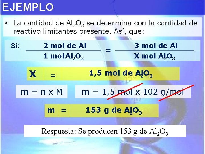 EJEMPLO • La cantidad de Al 2 O 3 se determina con la cantidad