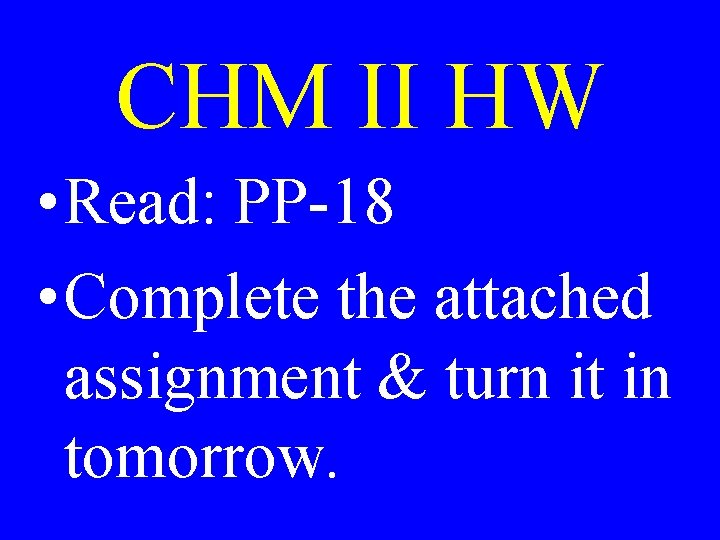 CHM II HW • Read: PP-18 • Complete the attached assignment & turn it