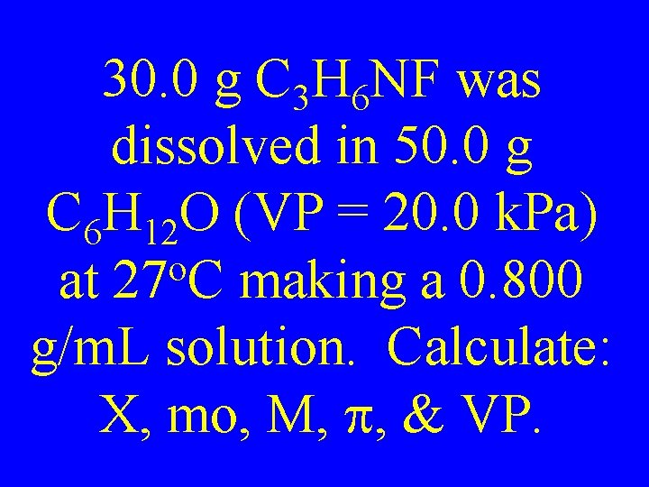 30. 0 g C 3 H 6 NF was dissolved in 50. 0 g