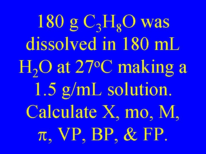 180 g C 3 H 8 O was dissolved in 180 m. L o