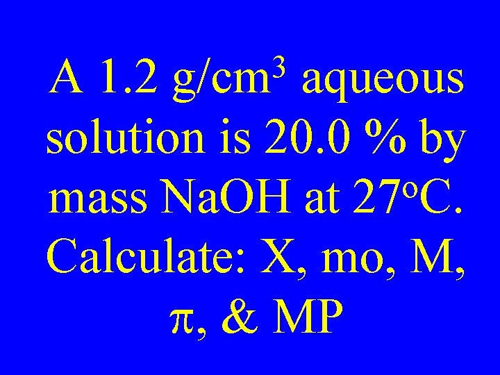 3 g/cm A 1. 2 aqueous solution is 20. 0 % by o mass