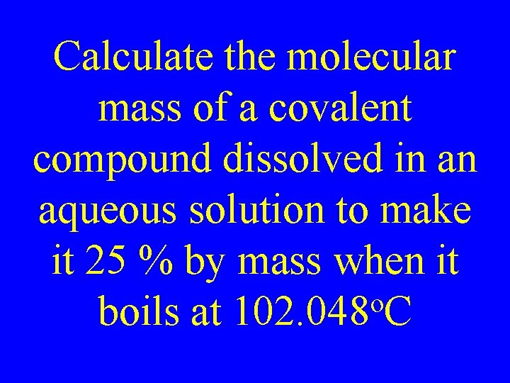 Calculate the molecular mass of a covalent compound dissolved in an aqueous solution to