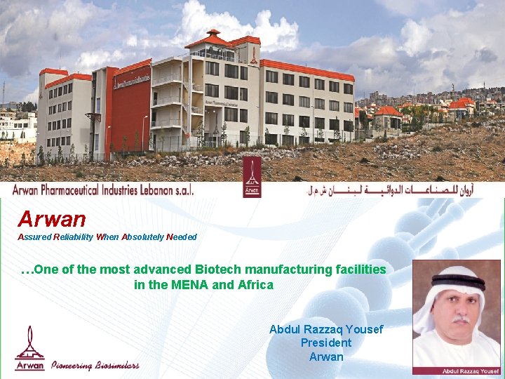 Arwan Assured Reliability When Absolutely Needed …One of the most advanced Biotech manufacturing facilities