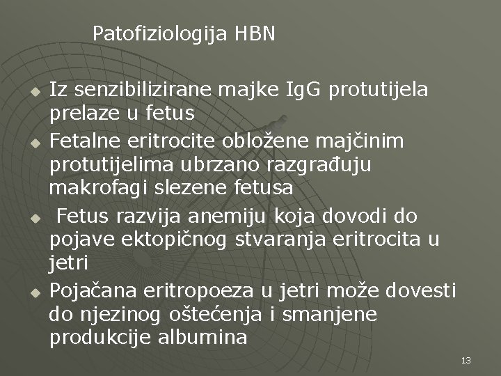 Patofiziologija HBN u u Iz senzibilizirane majke Ig. G protutijela prelaze u fetus Fetalne
