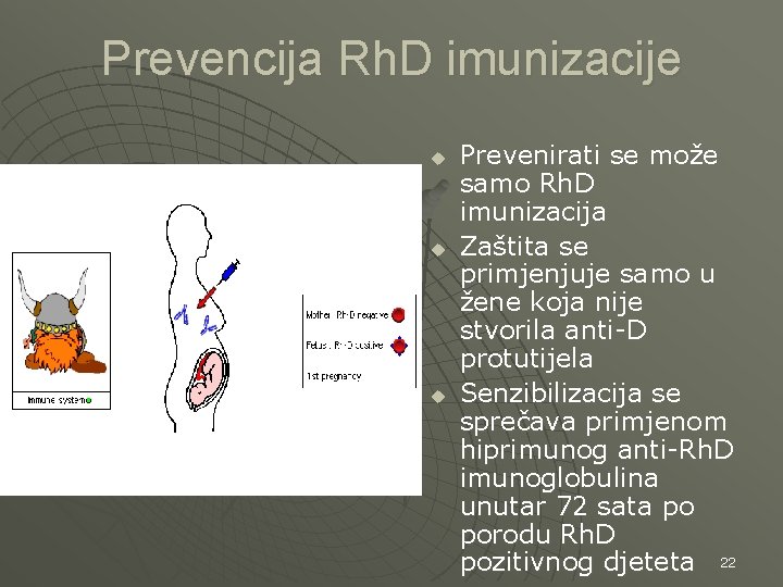 Prevencija Rh. D imunizacije u u u Prevenirati se može samo Rh. D imunizacija