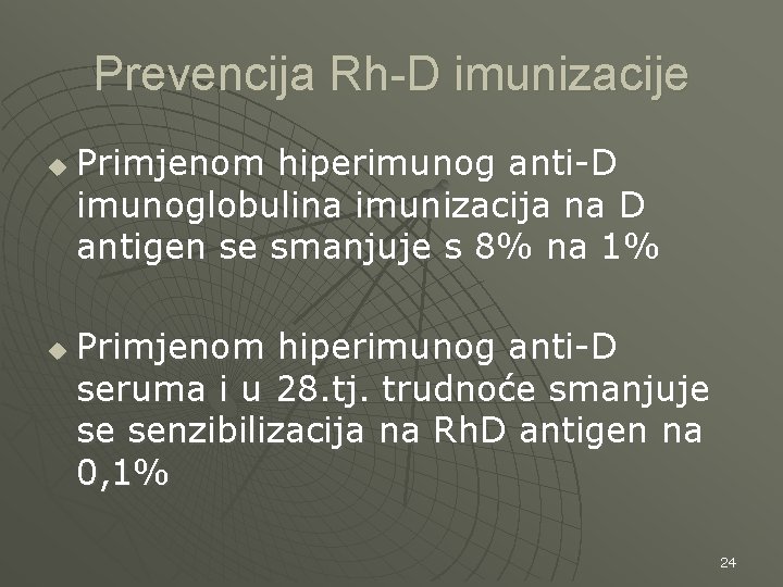 Prevencija Rh-D imunizacije u u Primjenom hiperimunog anti-D imunoglobulina imunizacija na D antigen se