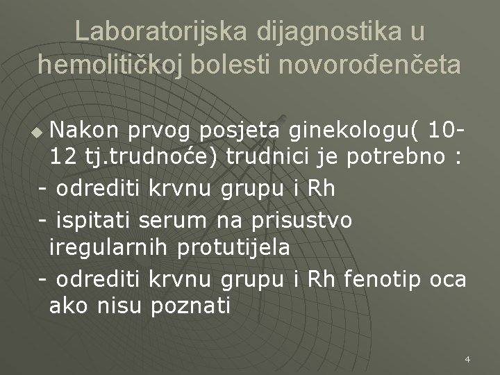 Laboratorijska dijagnostika u hemolitičkoj bolesti novorođenčeta Nakon prvog posjeta ginekologu( 1012 tj. trudnoće) trudnici