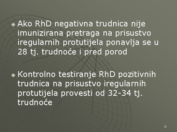 u u Ako Rh. D negativna trudnica nije imunizirana pretraga na prisustvo iregularnih protutijela