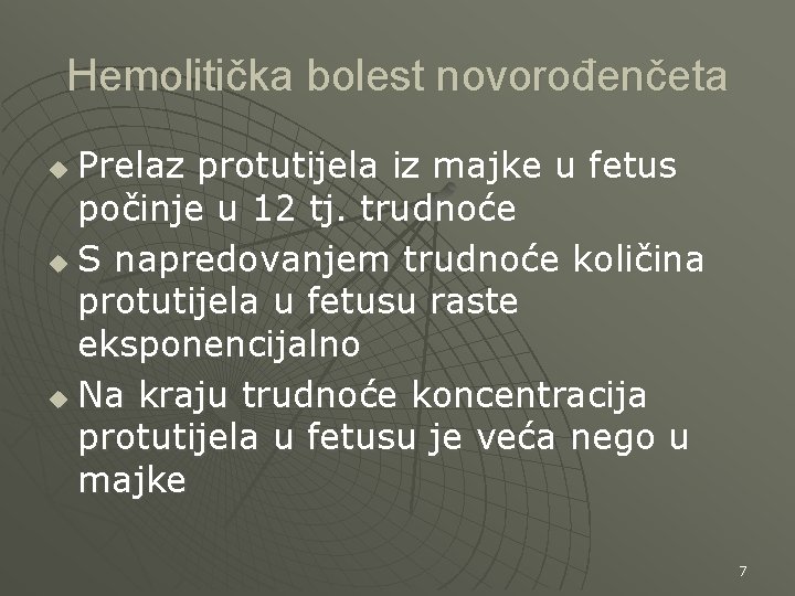 Hemolitička bolest novorođenčeta Prelaz protutijela iz majke u fetus počinje u 12 tj. trudnoće