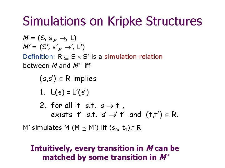 Simulations on Kripke Structures M = (S, s 0, !, L) M’ = (S’,