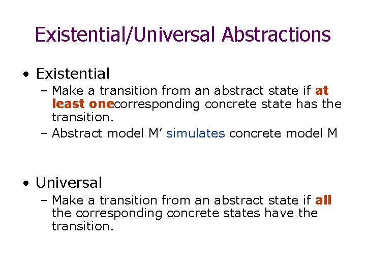 Existential/Universal Abstractions • Existential – Make a transition from an abstract state if at