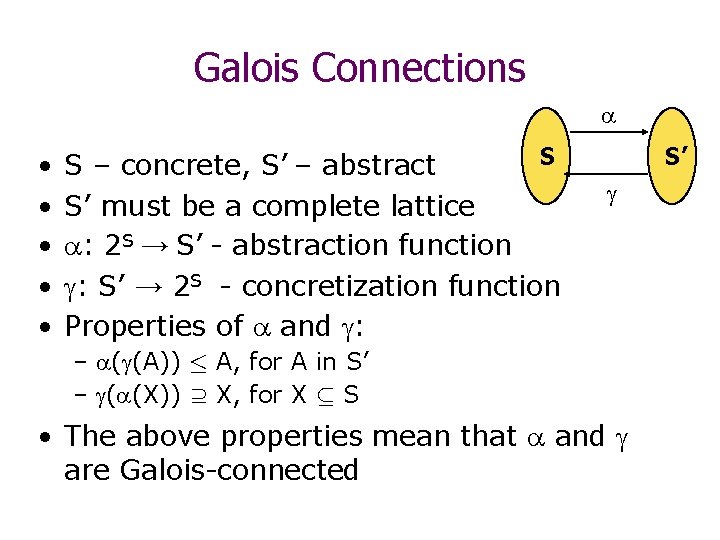 Galois Connections • • • S S – concrete, S’ – abstract S’ must