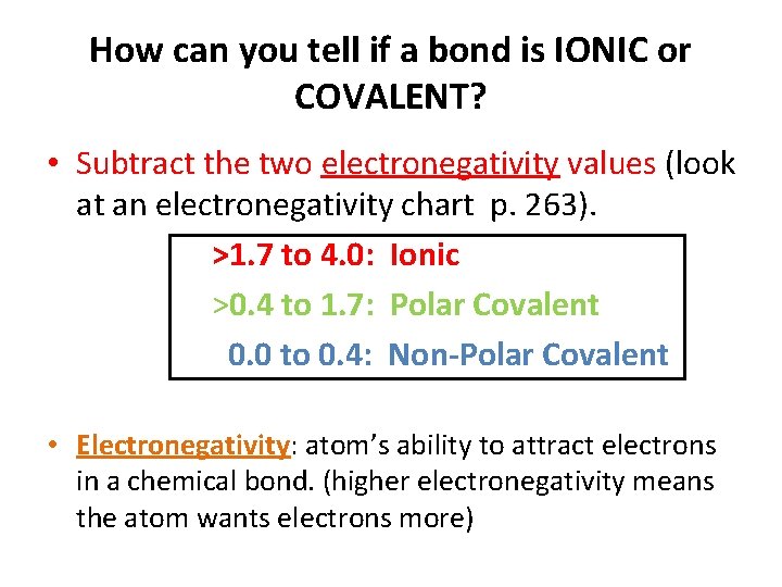 How can you tell if a bond is IONIC or COVALENT? • Subtract the