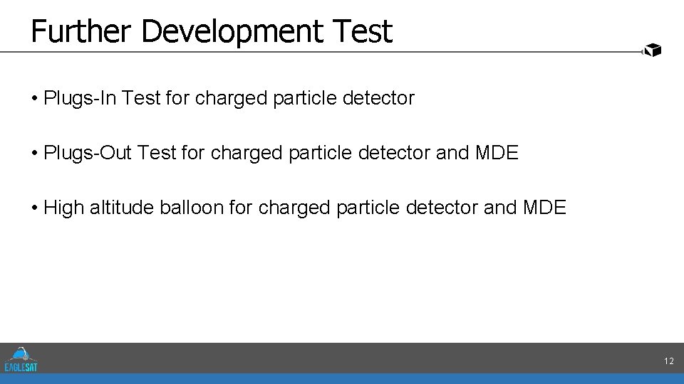 Further Development Test • Plugs-In Test for charged particle detector • Plugs-Out Test for