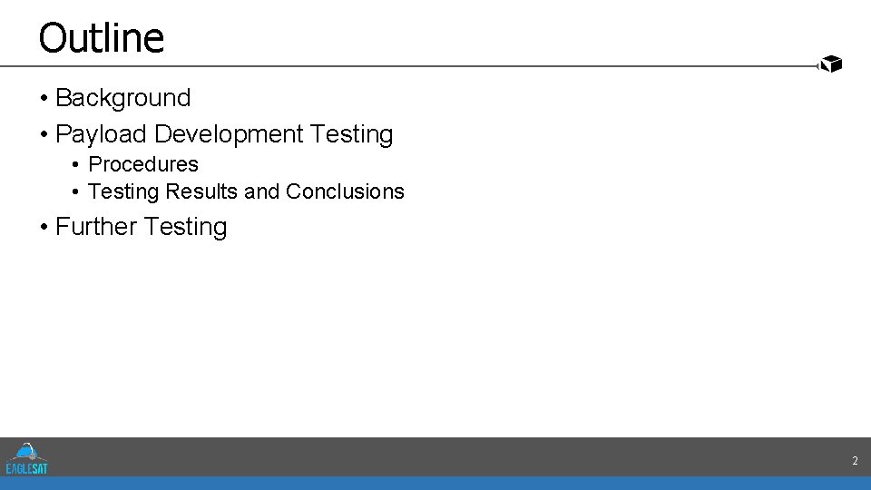 Outline • Background • Payload Development Testing • Procedures • Testing Results and Conclusions