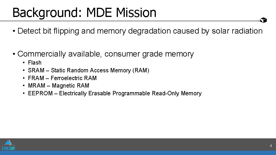 Background: MDE Mission • Detect bit flipping and memory degradation caused by solar radiation
