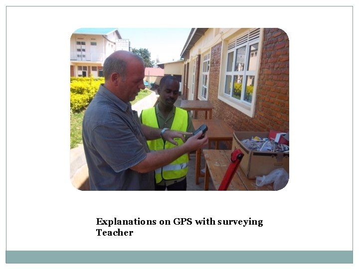 Explanations on GPS with surveying Teacher 