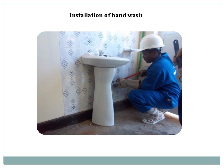 Installation of hand wash 