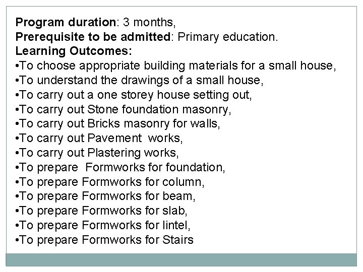 Program duration: 3 months, Prerequisite to be admitted: Primary education. Learning Outcomes: • To
