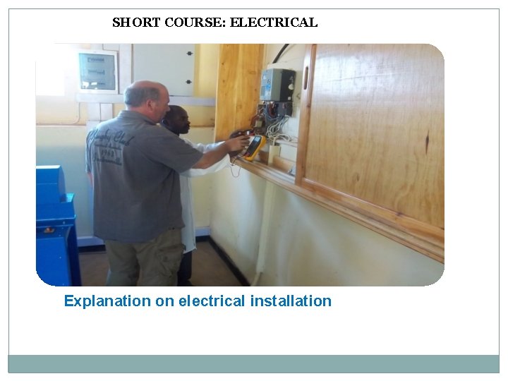 SHORT COURSE: ELECTRICAL Explanation on electrical installation 