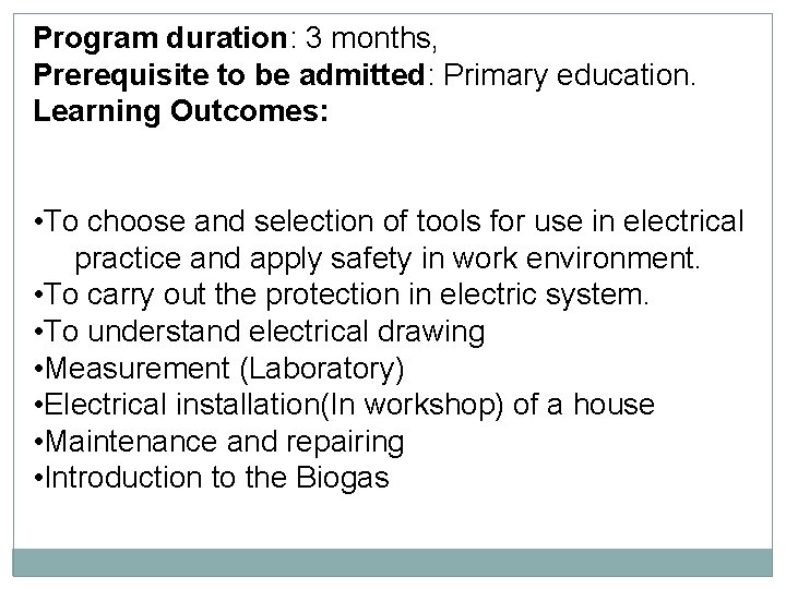 Program duration: 3 months, Prerequisite to be admitted: Primary education. Learning Outcomes: • To
