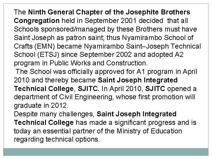 The Ninth General Chapter of the Josephite Brothers Congregation held in September 2001 decided