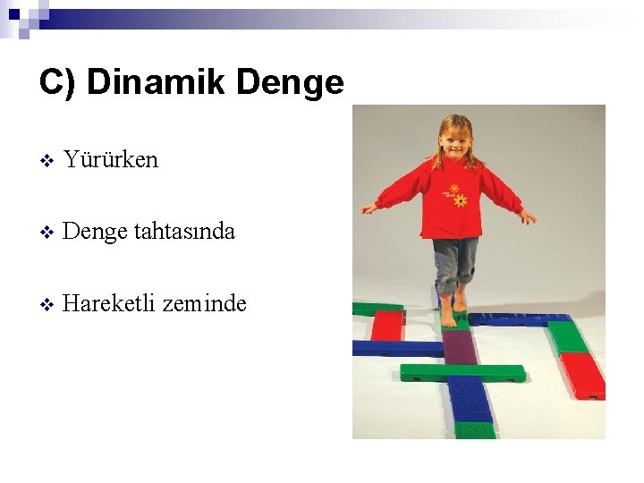 C) Dinamik Denge v Yürürken v Denge tahtasında v Hareketli zeminde 
