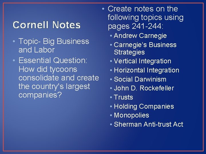 Cornell Notes • Topic- Big Business and Labor • Essential Question: How did tycoons