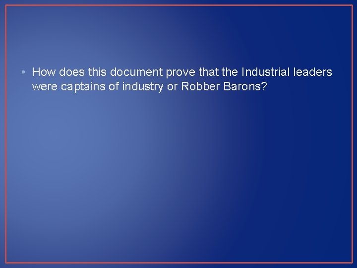  • How does this document prove that the Industrial leaders were captains of